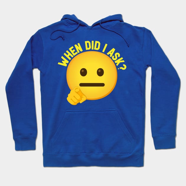 Emoji WHEN DID I ASK Hoodie by Plushism